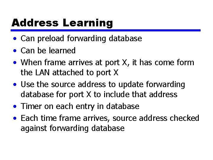 Address Learning • Can preload forwarding database • Can be learned • When frame