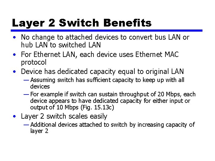 Layer 2 Switch Benefits • No change to attached devices to convert bus LAN