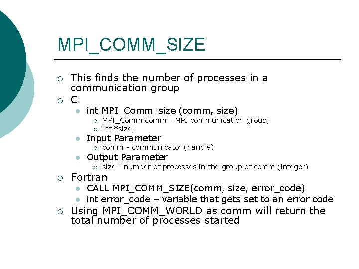 MPI_COMM_SIZE ¡ ¡ This finds the number of processes in a communication group C