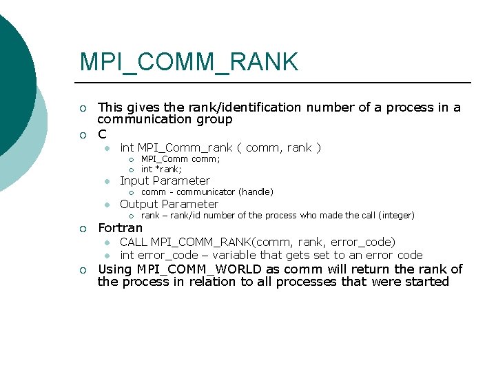 MPI_COMM_RANK ¡ ¡ This gives the rank/identification number of a process in a communication