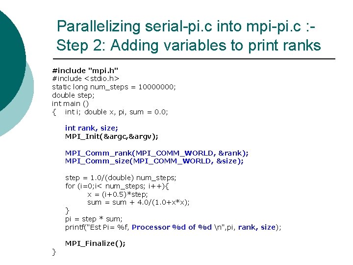 Parallelizing serial-pi. c into mpi-pi. c : Step 2: Adding variables to print ranks