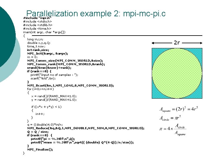 Parallelization example 2: mpi-mc-pi. c #include "mpi. h" #include <stdio. h> #include <stdlib. h>