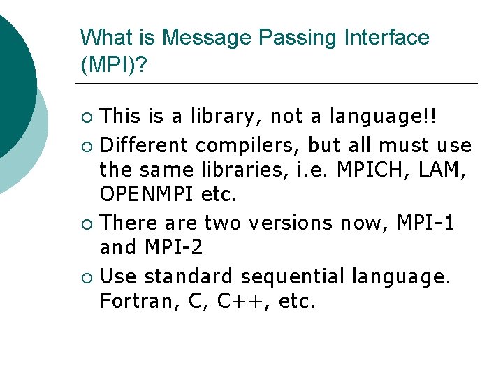 What is Message Passing Interface (MPI)? This is a library, not a language!! ¡