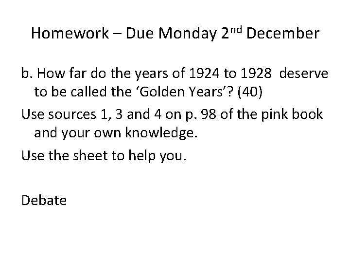 Homework – Due Monday 2 nd December b. How far do the years of