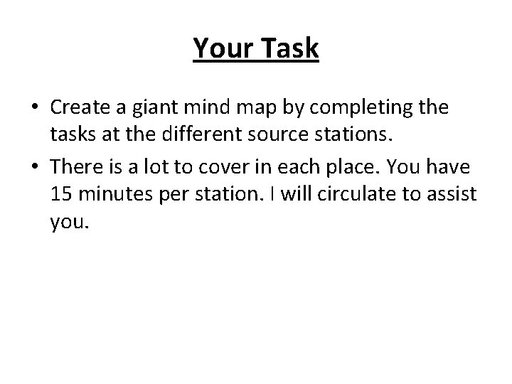 Your Task • Create a giant mind map by completing the tasks at the