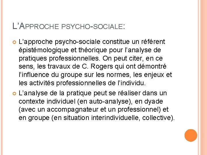 L’APPROCHE PSYCHO-SOCIALE: L’approche psycho-sociale constitue un référent épistémologique et théorique pour l’analyse de pratiques