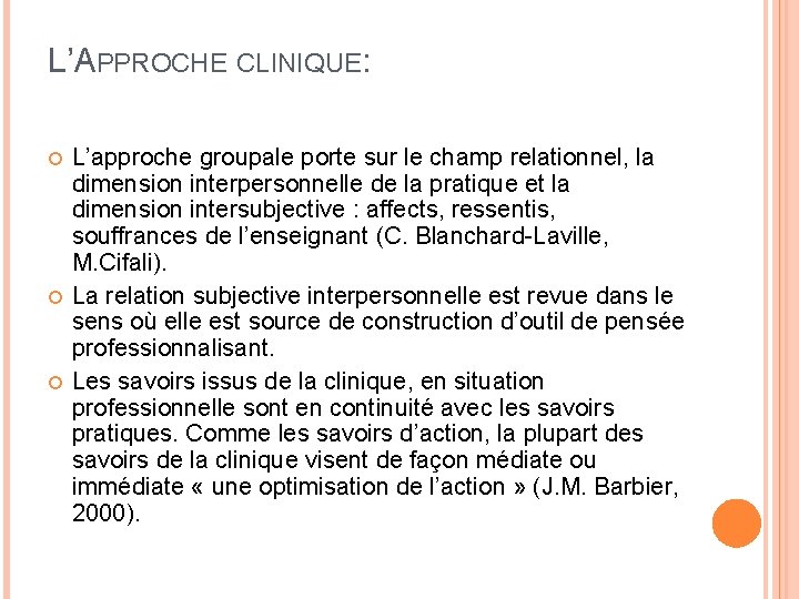 L’APPROCHE CLINIQUE: L’approche groupale porte sur le champ relationnel, la dimension interpersonnelle de la