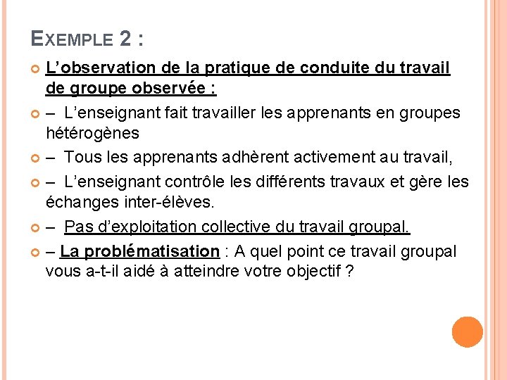 EXEMPLE 2 : L’observation de la pratique de conduite du travail de groupe observée