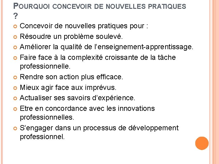 POURQUOI CONCEVOIR DE NOUVELLES PRATIQUES ? Concevoir de nouvelles pratiques pour : Résoudre un