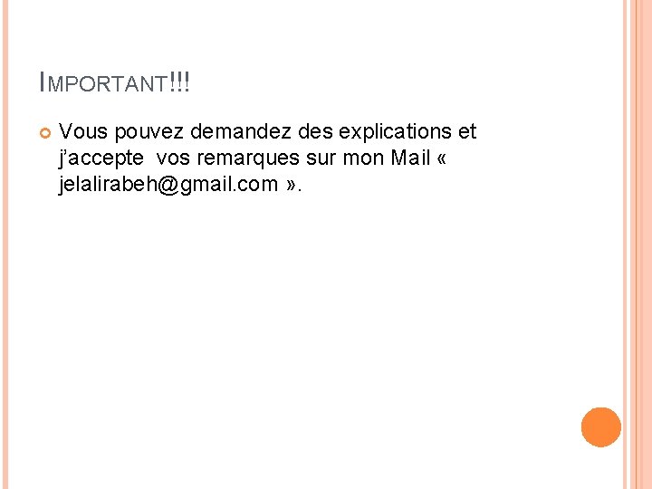 IMPORTANT!!! Vous pouvez demandez des explications et j’accepte vos remarques sur mon Mail «