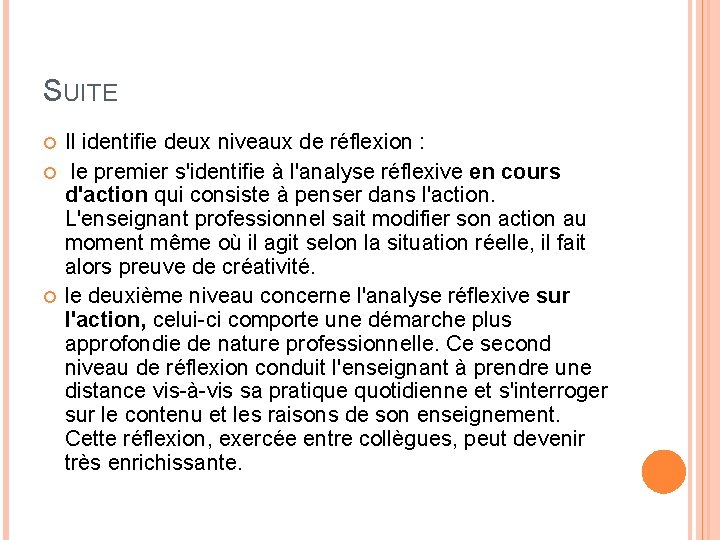 SUITE Il identifie deux niveaux de réflexion : le premier s'identifie à l'analyse réflexive