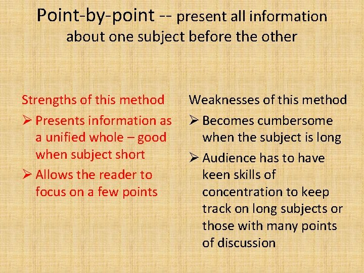 Point-by-point -- present all information about one subject before the other Strengths of this