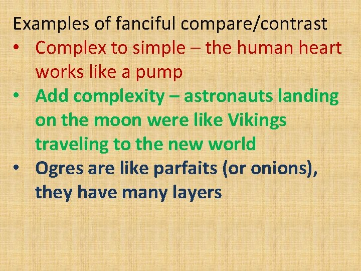 Examples of fanciful compare/contrast • Complex to simple – the human heart works like