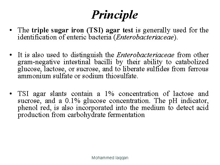 Principle • The triple sugar iron (TSI) agar test is generally used for the