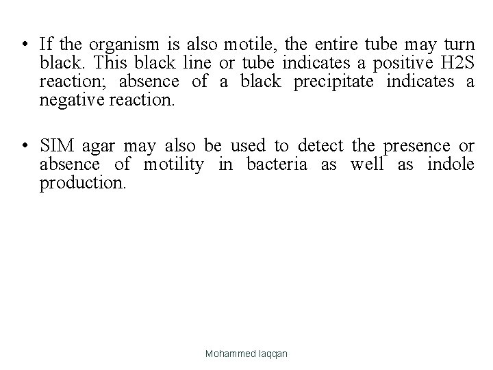  • If the organism is also motile, the entire tube may turn black.
