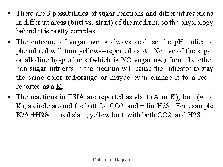  • There are 3 possibilities of sugar reactions and different reactions in different