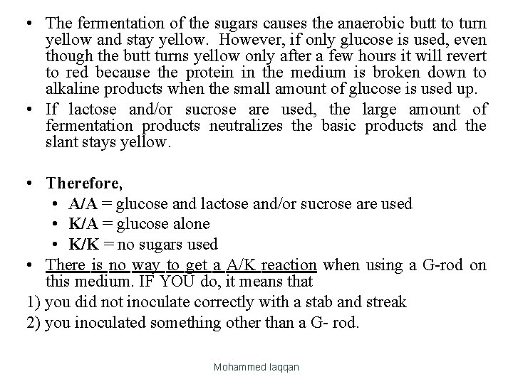  • The fermentation of the sugars causes the anaerobic butt to turn yellow