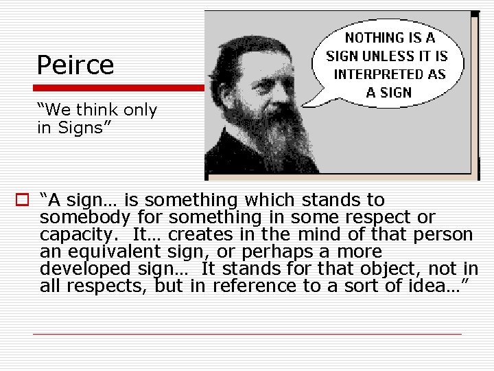 Peirce “We think only in Signs” o “A sign… is something which stands to Peirce “We think only in Signs” o “A sign… is something which stands to
