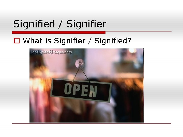 Signified / Signifier o What is Signifier / Signified? Signified / Signifier o What is Signifier / Signified?