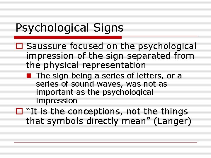 Psychological Signs o Saussure focused on the psychological impression of the sign separated from Psychological Signs o Saussure focused on the psychological impression of the sign separated from