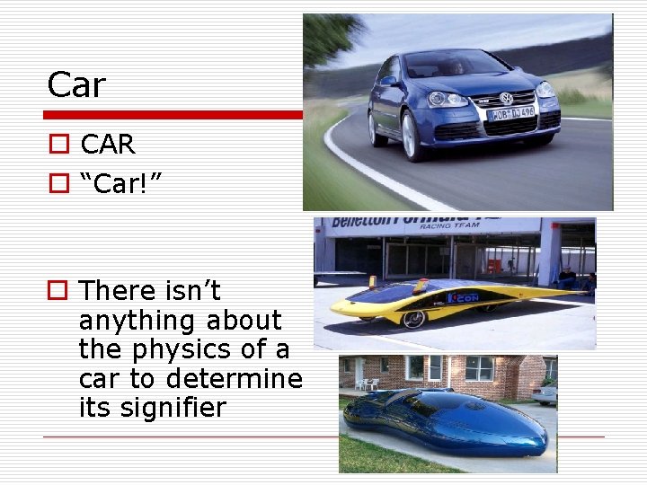 Car o CAR o “Car!” o There isn’t anything about the physics of a Car o CAR o “Car!” o There isn’t anything about the physics of a