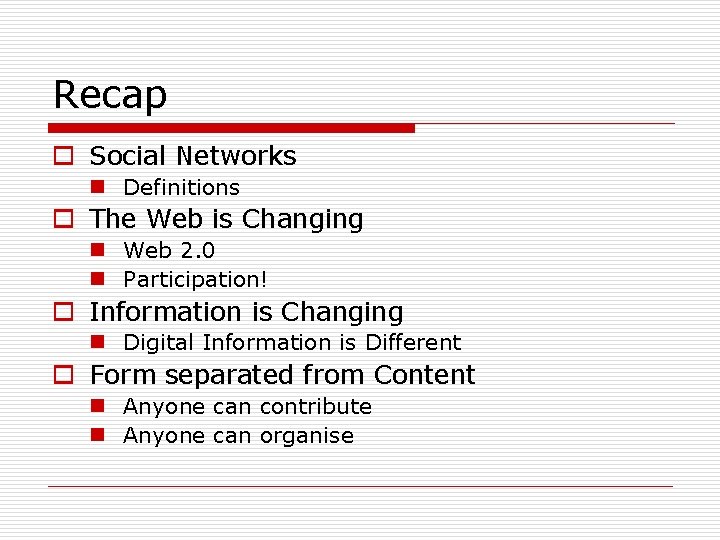 Recap o Social Networks n Definitions o The Web is Changing n Web 2. Recap o Social Networks n Definitions o The Web is Changing n Web 2.