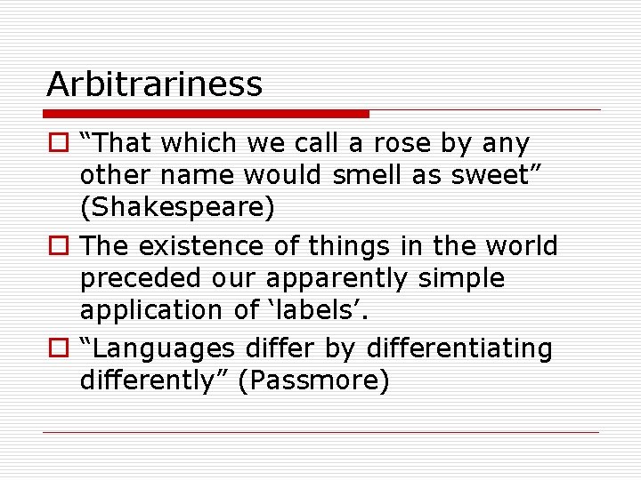 Arbitrariness o “That which we call a rose by any other name would smell Arbitrariness o “That which we call a rose by any other name would smell