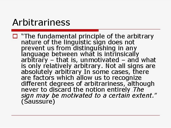 Arbitrariness o “The fundamental principle of the arbitrary nature of the linguistic sign does Arbitrariness o “The fundamental principle of the arbitrary nature of the linguistic sign does