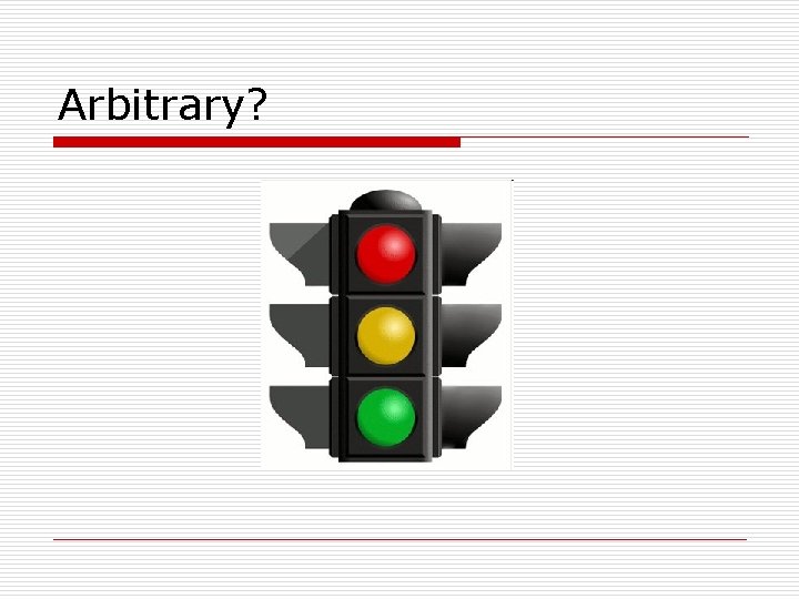 Arbitrary? Arbitrary?