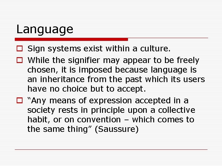 Language o Sign systems exist within a culture. o While the signifier may appear Language o Sign systems exist within a culture. o While the signifier may appear