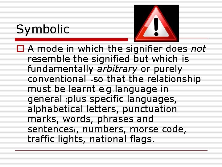 Symbolic o A mode in which the signifier does not resemble the signified but Symbolic o A mode in which the signifier does not resemble the signified but