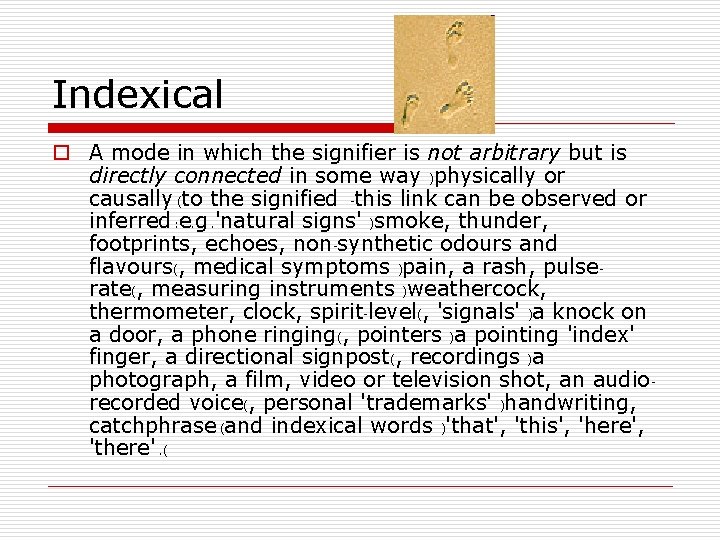 Indexical o A mode in which the signifier is not arbitrary but is directly Indexical o A mode in which the signifier is not arbitrary but is directly