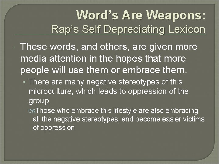 Word’s Are Weapons: Rap’s Self Depreciating Lexicon These words, and others, are given more