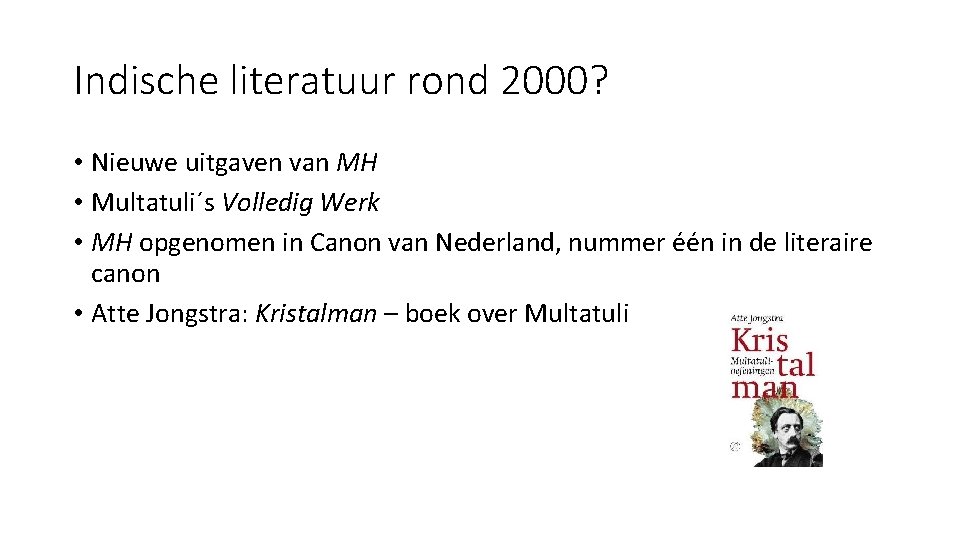 Indische literatuur rond 2000? • Nieuwe uitgaven van MH • Multatuli´s Volledig Werk •
