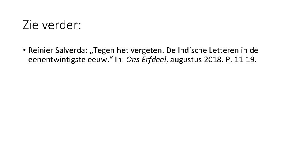 Zie verder: • Reinier Salverda: „Tegen het vergeten. De Indische Letteren in de eenentwintigste
