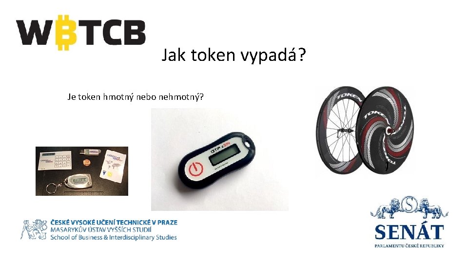 Jak token vypadá? Je token hmotný nebo nehmotný? 