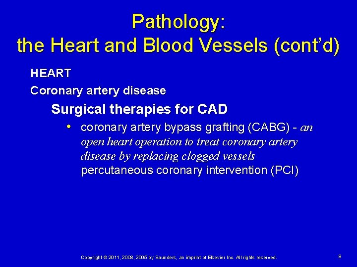 Pathology: the Heart and Blood Vessels (cont’d) HEART Coronary artery disease Surgical therapies for Pathology: the Heart and Blood Vessels (cont’d) HEART Coronary artery disease Surgical therapies for