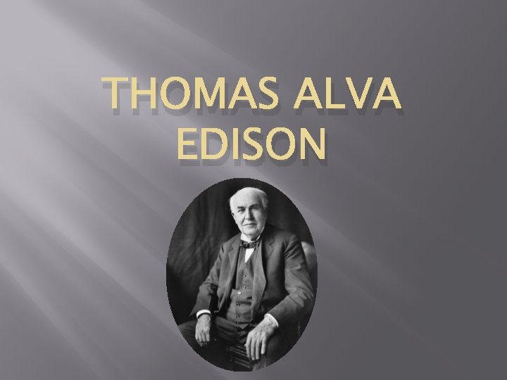 THOMAS ALVA EDISON 