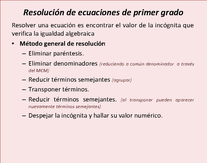 Resolución de ecuaciones de primer grado Resolver una ecuación es encontrar el valor de