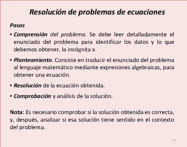 Resolución de problemas de ecuaciones Pasos • Comprensión del problema. Se debe leer detalladamente