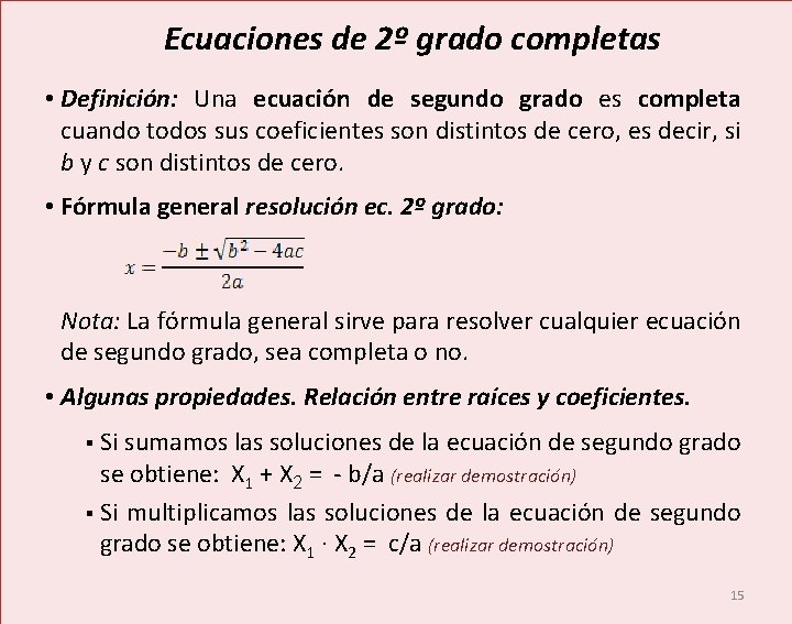 Ecuaciones de 2º grado completas • Definición: Una ecuación de segundo grado es completa