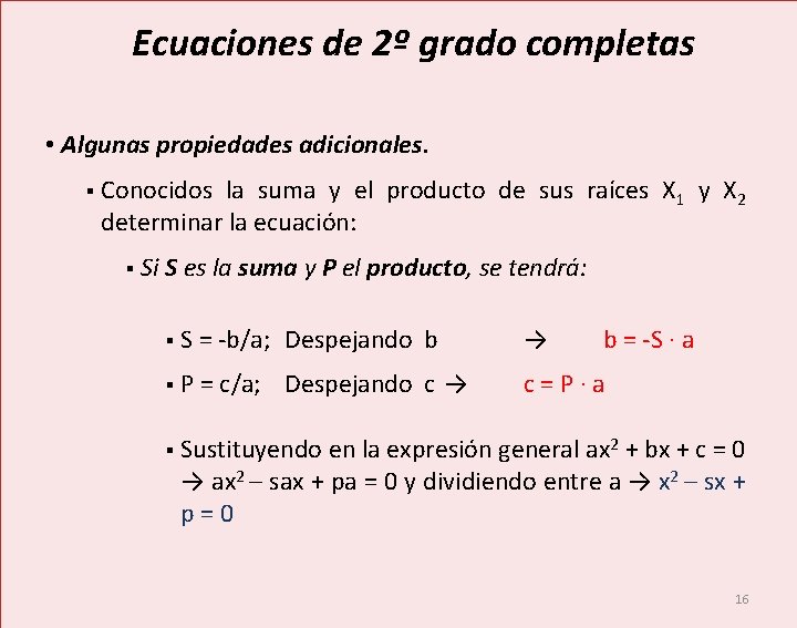 Ecuaciones de 2º grado completas • Algunas propiedades adicionales. § Conocidos la suma y