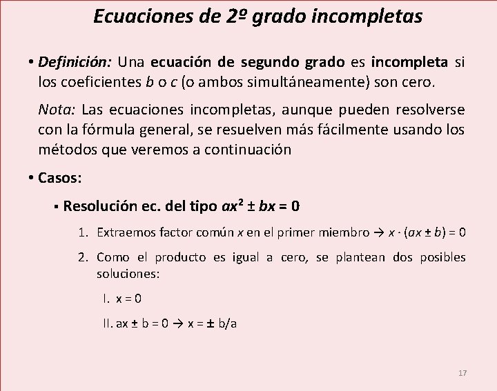Ecuaciones de 2º grado incompletas • Definición: Una ecuación de segundo grado es incompleta