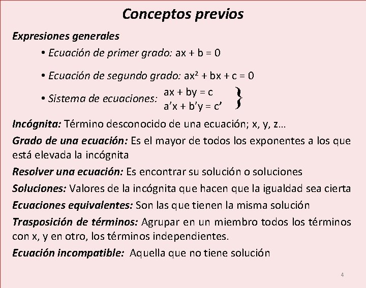 Conceptos previos Expresiones generales • Ecuación de primer grado: ax + b = 0