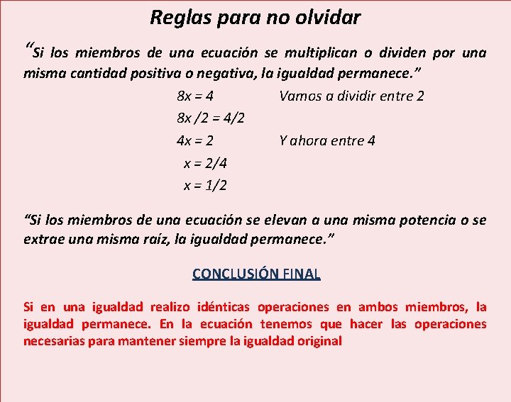 Reglas para no olvidar “Si los miembros de una ecuación se multiplican o dividen