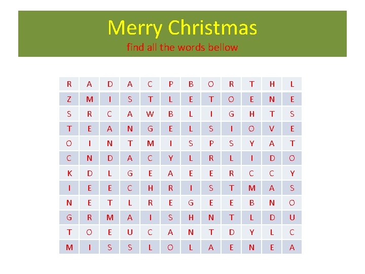 Merry Christmas find all the words bellow R A D A C P B