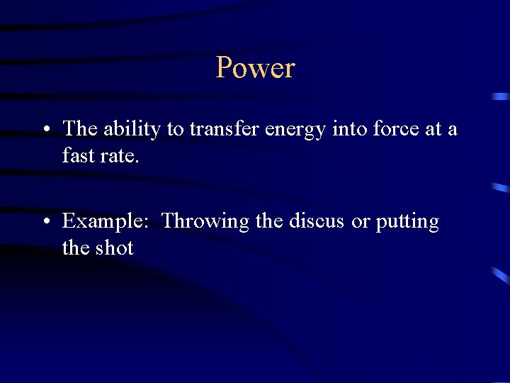 Power • The ability to transfer energy into force at a fast rate. • Power • The ability to transfer energy into force at a fast rate. •