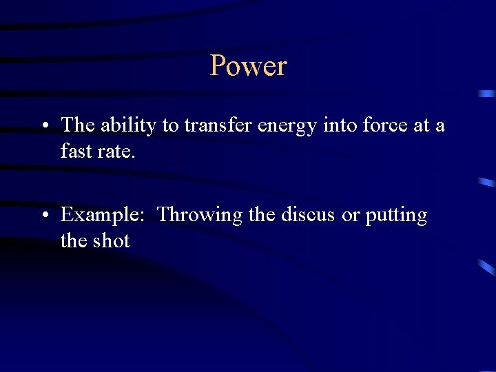 Power • The ability to transfer energy into force at a fast rate. •
