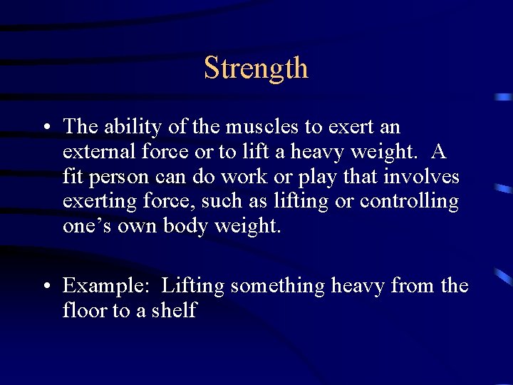 Strength • The ability of the muscles to exert an external force or to