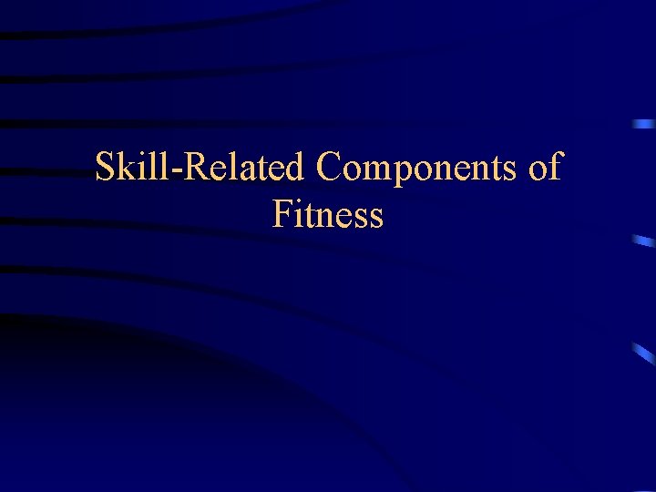 Skill-Related Components of Fitness 